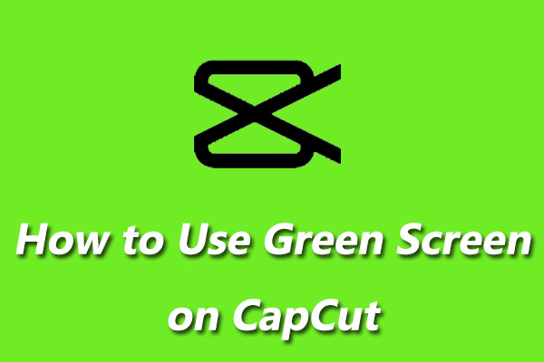 A Step-by-Step Guide on How to Use Green Screen on CapCut ...