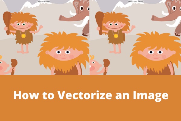 How to Vectorize an Image? Here’re 3 Solutions