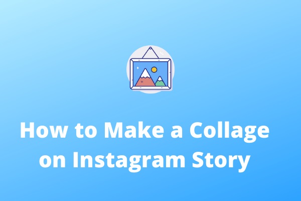 Top 3 Ways to Make a Collage on Instagram Story