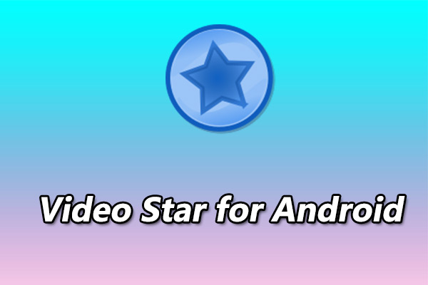 Top 5 Alternatives to Video Star for Android to Make Music Videos
