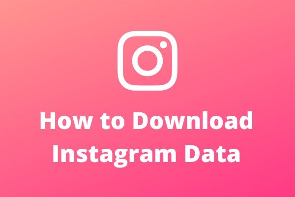How to Download Instagram Data and Delete Your Account - MiniTool