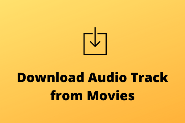 4 Best Free Ways to Download Audio Tracks for Movies