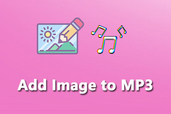 3 Methods To Add Image To Mp3 Online Step By Step Guide Minitool Moviemaker 9539