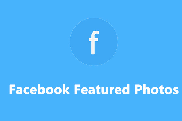 Everything You Should Know About Facebook Featured Photos