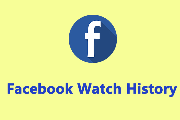 How to Find and Delete Your Facebook Watch History
