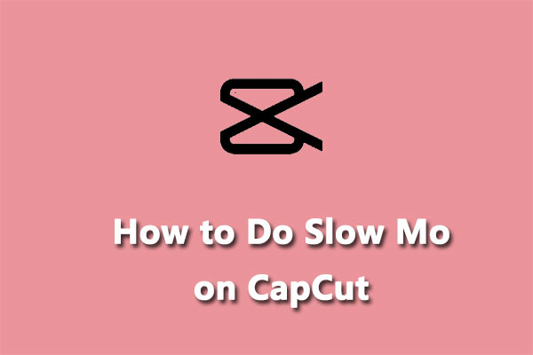 A Step by Step Guide On How To Do Slow Motion On CapCut MiniTool 