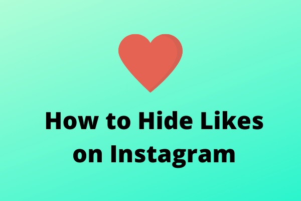 How to Hide Likes on Your or Other Instagram Accounts - MiniTool MovieMaker