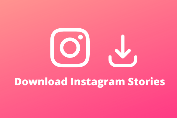 How to Download Instagram Stories [2 Simple Solutions]