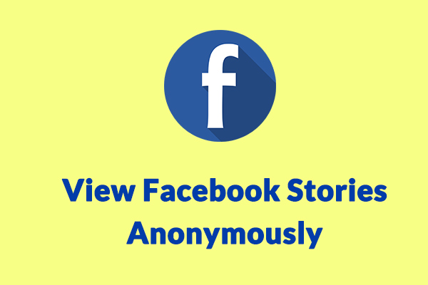 How to View Facebook Stories Anonymously [The Ultimate Guide]