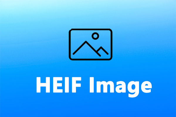 HEIF Image: Everything You Should Know About HEIF Image Format