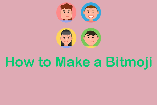 how-to-make-a-bitmoji-with-ease-follow-this-simple-guide-minitool