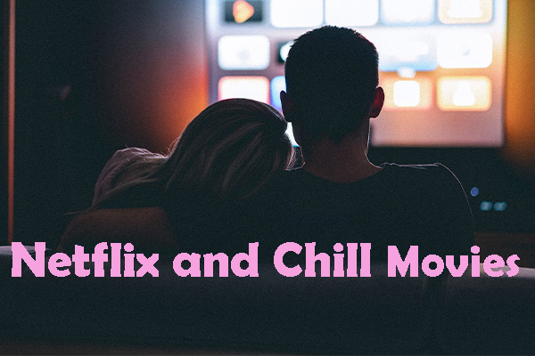 Best Netflix and Chill Movies for Couples to Enjoy on Date Night