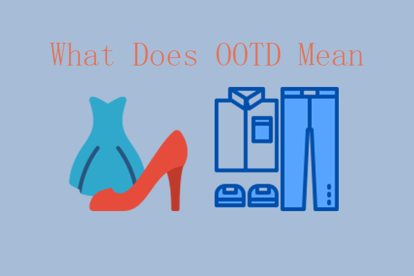 What Does OOTD Mean? Something You Want to Know