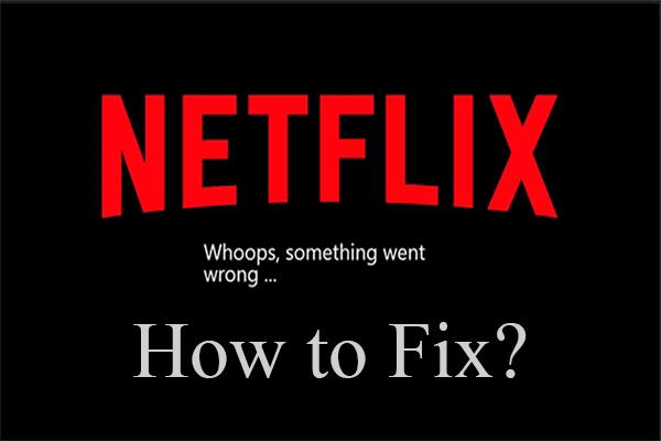 [solved for Multiple Cases] Fix “Netflix Something Went Wrong”