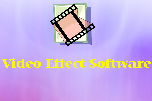 Top 9 Video Effect Software to Make You Videos Stand Out