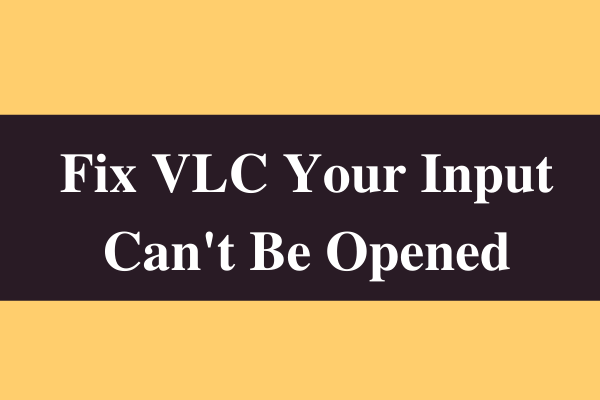 VLCのエラー「入力を開くことができません」を修正する9つの方法