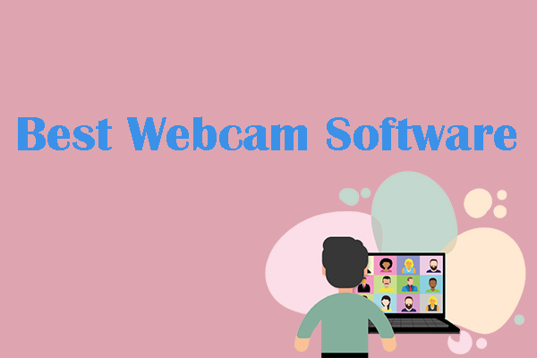 5 Best Webcam Software You Are Just Searching for [Windows/Mac]