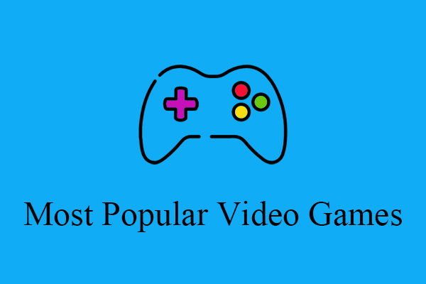 Most Popular Video Games in 2022, 2021, 2020 or 90s/80s