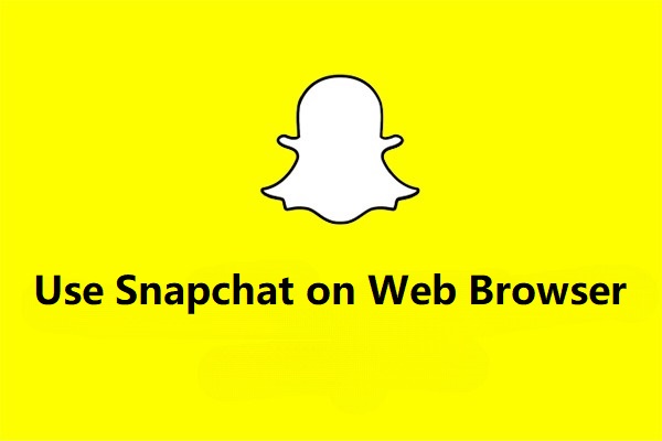 Snapchat Web: How to Use Snapchat on Web Browser on Your Computer