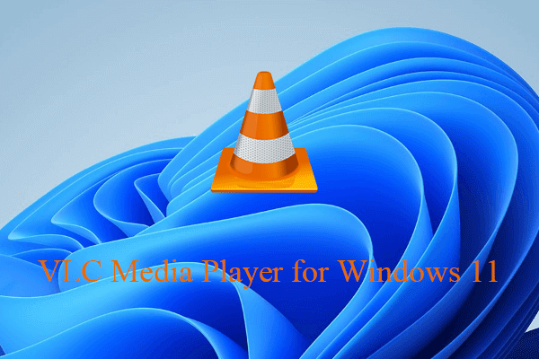 [Official] Download VLC Media Player for Windows 11 & Fix Issues