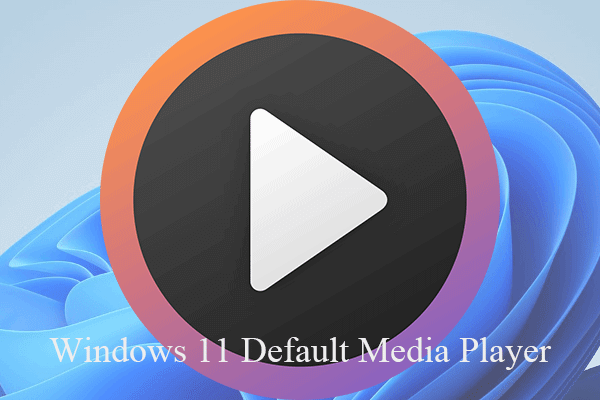 [2 Ways] How to Set Windows 11 Default Media Player?