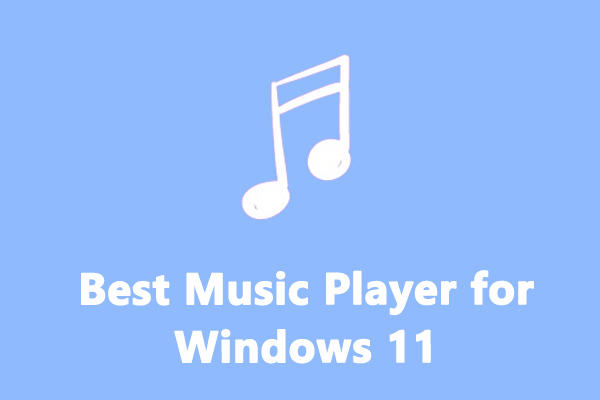 Best Music Player for Windows 11: Media Player & Its Alternatives