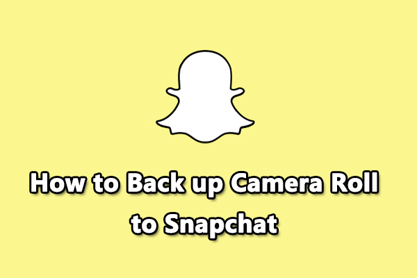 How to Back up Camera Roll to Snapchat? Use Snapchat Memories!