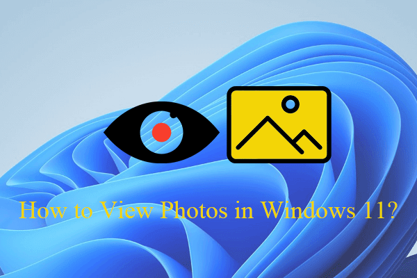 [4 Ways] How to View Photos in Windows 11/10/8/7?