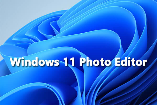 Windows 11 Photo Editor: 2 Built-in Applications & 3 Alternatives