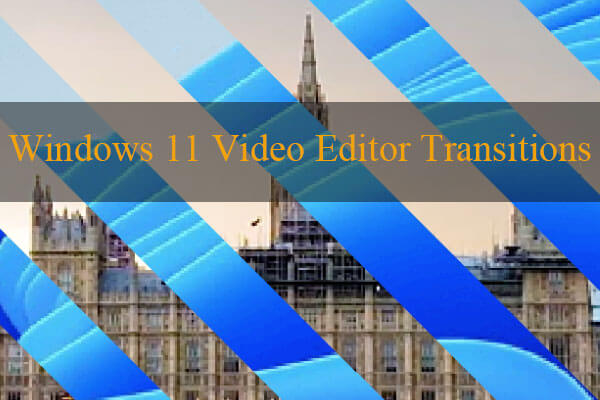 Windows 11 Video Editor Transitions' Full Review