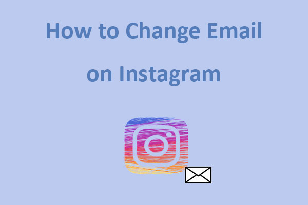 how-to-change-your-email-on-instagram-step-by-step-guide-minitool