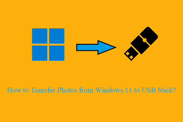 [3 Ways] How to Transfer Photos from Windows 11 to USB Stick?