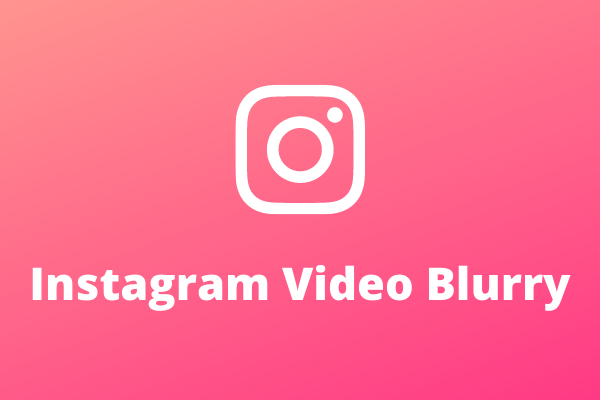 ¿Los vídeos de Instagram se ven borrosos? ¡Aquí están las mejores
