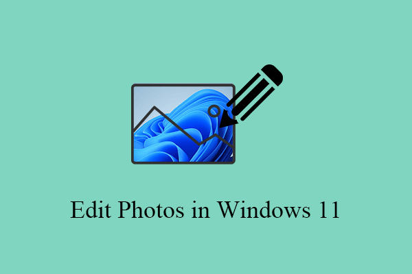 [5 Ways] How to Edit Photos in Windows 11/10/8/7?