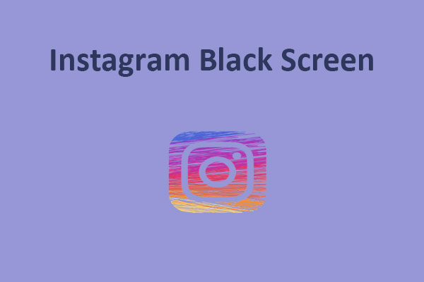 [Fixed] How to Solve Instagram Black Screen Problem in 2023