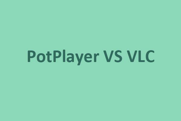 PotPlayer VS VLC: Comparison Between the Two Media Players
