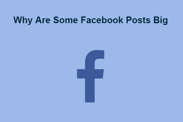 why-are-some-facebook-posts-big-here-is-the-answer-minitool-moviemaker