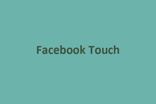 facebook-touch-everything-you-need-to-know-about-it-minitool-moviemaker