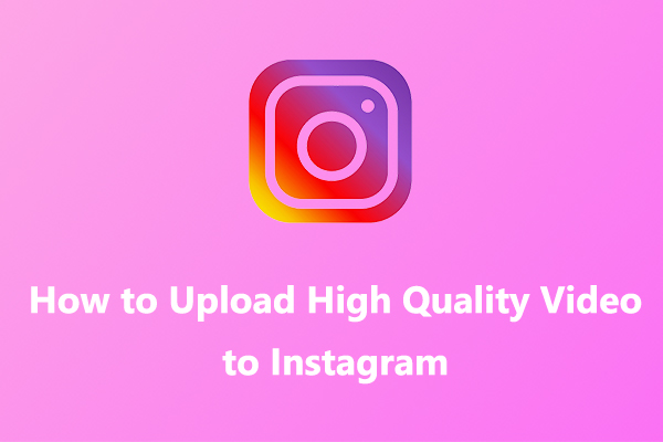 How to Upload High Quality Video to Instagram [Ultimate Guide