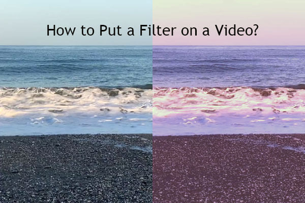 How to Put a Filter on a Video on PC, iPhone, iMovie, Ins, Tiktok…