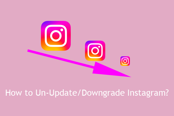 How to Un-Update or Downgrade Instagram on iPhone & Android Phone?