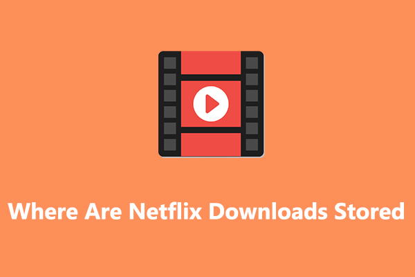 Where Are Netflix Downloads Stored Thumbnail 
