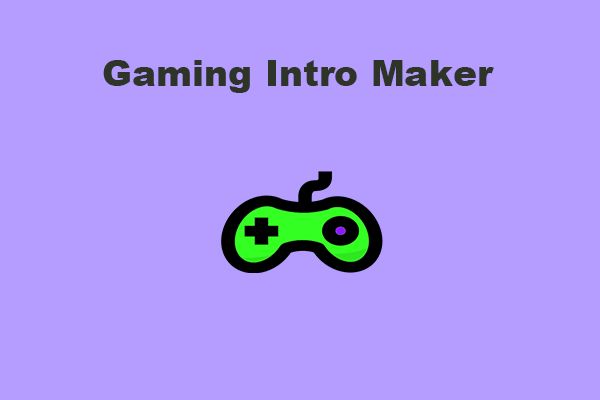 10 Best Gaming Intro Makers on Windows/Mac/iOS/Android/Online - MiniTool  MovieMaker