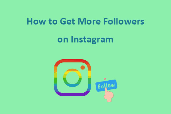 Top Tricks On How To Get More Followers On Instagram Fast Minitool Moviemaker