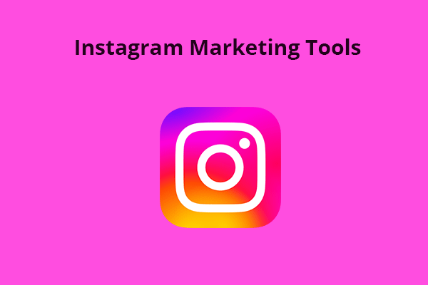 Top 6 Instagram Marketing Tools You Must Have in 2023 - MiniTool MovieMaker