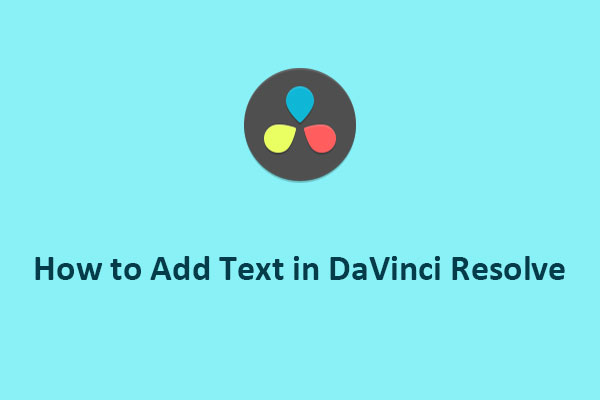 How to Add Text in DaVinci Resolve in Simple Steps - MiniTool MovieMaker