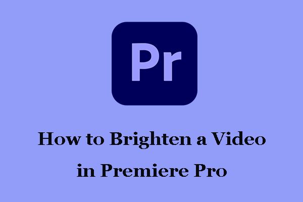 how-to-brighten-a-video-in-premiere-pro-minitool-moviemaker