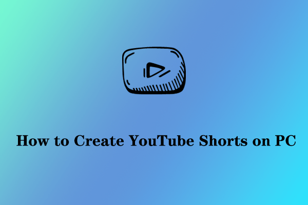 How to Create YouTube Shorts and Upload Them on PC