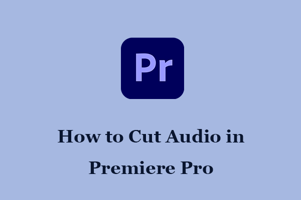 How to Cut Audio in Premiere Pro – Easy Ways!