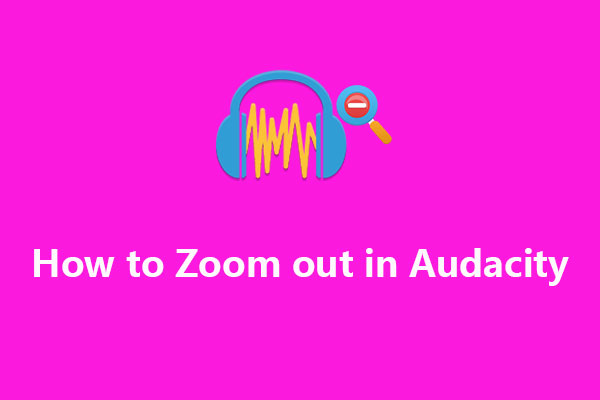 How to Zoom out Horizontally and Vertically in Audacity